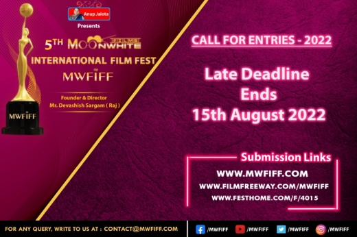 Anup Jalota Presents 5th Moonwhite Films International Film Fest - MWFIFF LATE DEADLINE ENDS 15th AUGUST 2022 SO SUBMIT NOW!!!